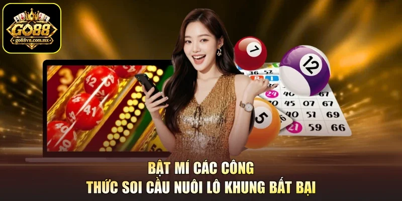 Bật mí các công thức soi cầu nuôi lô khung bất bại