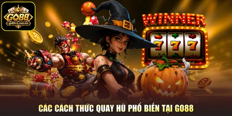 Các cách thức quay hũ phổ biến tại Go88