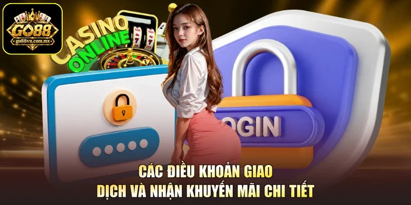 Các điều khoản giao dịch và nhận khuyến mãi chi tiết