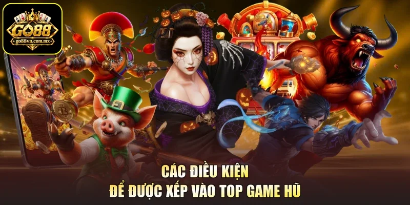Các điều kiện để được xếp vào top game hũ