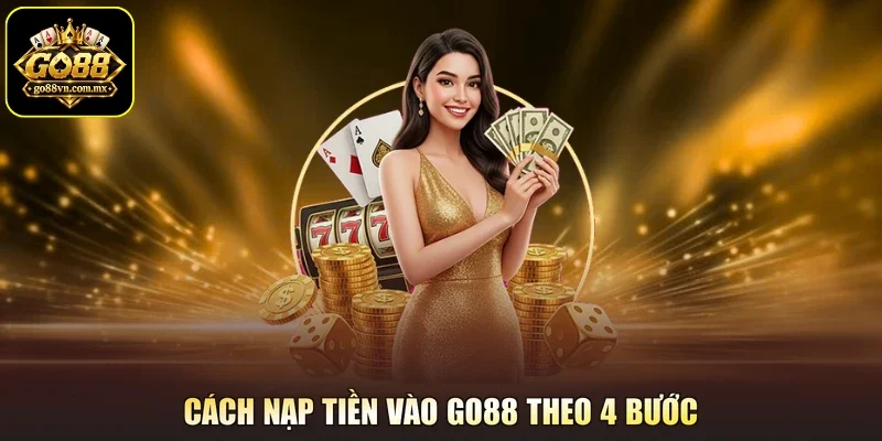 Cách nạp tiền vào Go88 theo 4 bước
