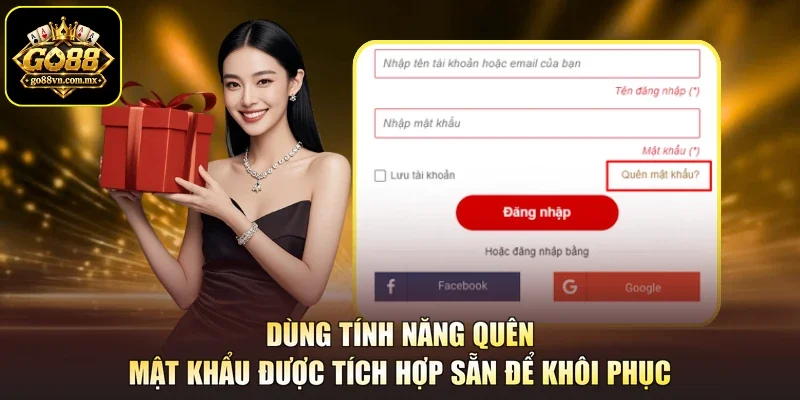 Dùng tính năng quên mật khẩu được tích hợp sẵn để khôi phục