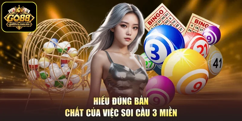 Hiểu đúng bản chất của việc soi cầu 3 miền