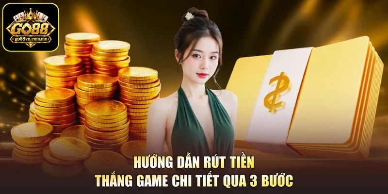 Hướng dẫn rút tiền thắng game chi tiết qua 3 bước