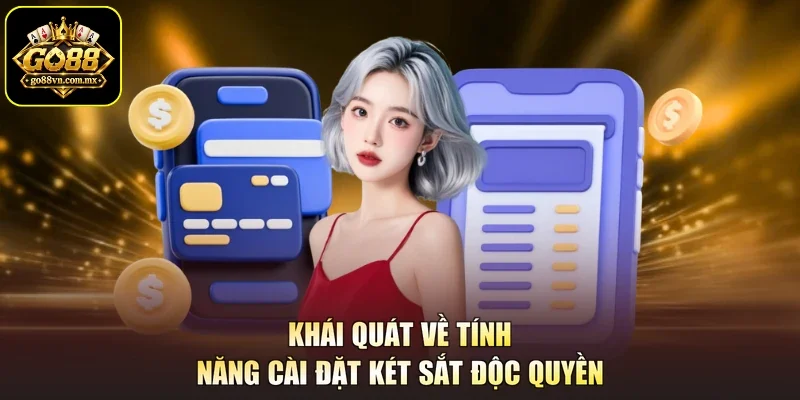 Khái quát về tính năng cài đặt két sắt độc quyền
