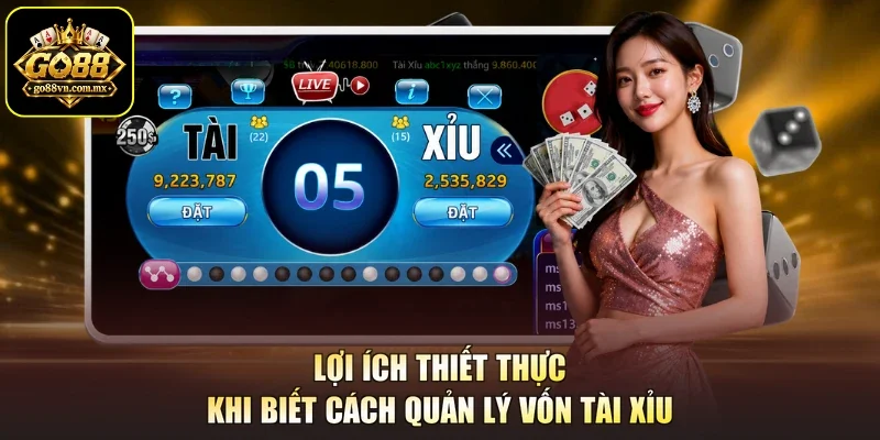 Lợi ích thiết thực khi biết cách quản lý vốn Tài Xỉu