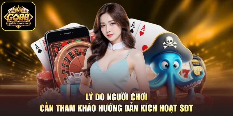 Lý do người chơi cần tham khảo hướng dẫn kích hoạt SĐT
