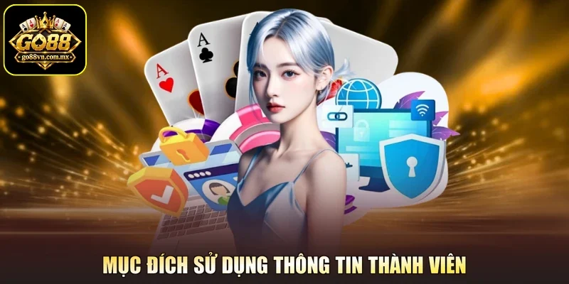 Mục đích sử dụng thông tin thành viên