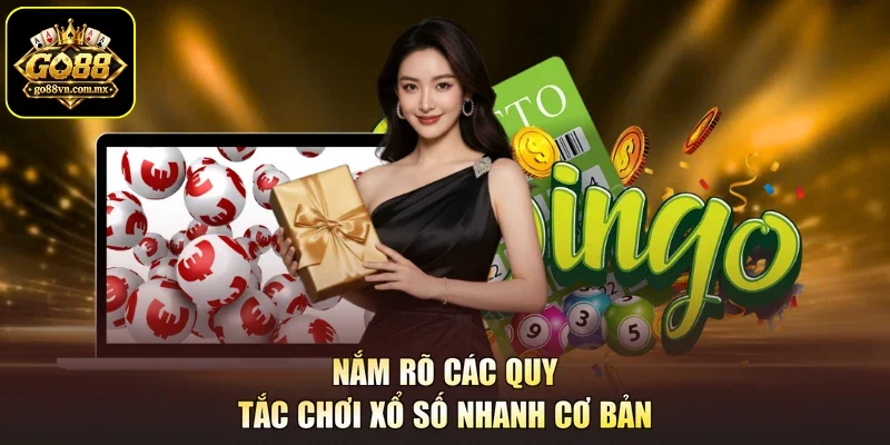 Nắm rõ các quy tắc chơi xổ số nhanh cơ bản