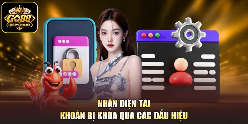 Nhận diện tài khoản bị khóa qua các dấu hiệu