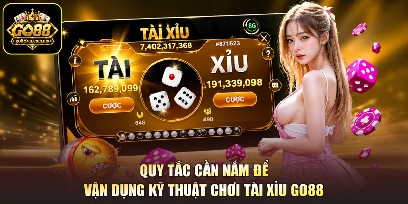 Quy tắc cần nắm để vận dụng kỹ thuật chơi Tài Xỉu GO88