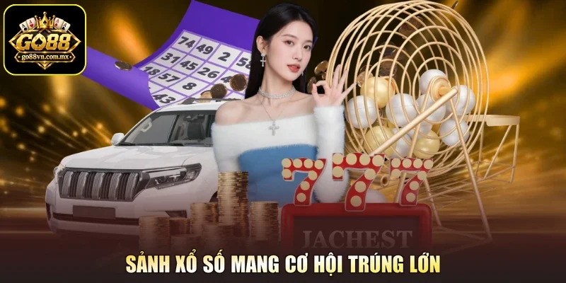 Sảnh xổ số mang cơ hội trúng lớn