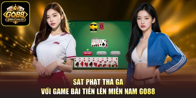 Sát phạt thả ga với game bài Tiến Lên Miền Nam GO88