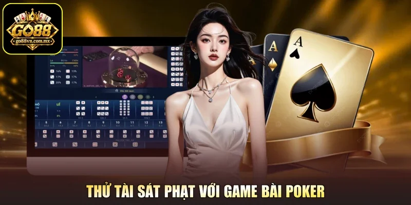 Thử tài sát phạt với game bài Poker