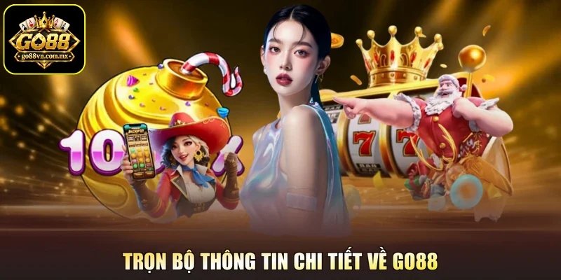 Trọn bộ thông tin chi tiết về Go88